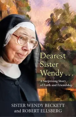 Liebste Schwester Wendy: Eine überraschende Geschichte von Glaube und Freundschaft - Dearest Sister Wendy: A Suprising Story of Faith and Friendship