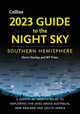 2023 Guide to the Night Sky Southern Hemisphere: Ein Monat-für-Monat-Führer zur Erkundung des Himmels über Australien, Neuseeland und Südafrika - 2023 Guide to the Night Sky Southern Hemisphere: A Month-By-Month Guide to Exploring the Skies Above Australia, New Zealand, and South Africa