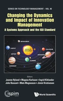 Die Dynamik und die Auswirkungen des Innovationsmanagements verändern: Ein systemorientierter Ansatz und die ISO-Norm - Changing the Dynamics and Impact of Innovation Management: A Systems Approach and the ISO Standard