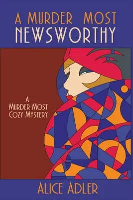 Ein Mord, der eine Nachricht wert ist: A Murder Most Cozy Mystery - A Murder Most Newsworthy: A Murder Most Cozy Mystery