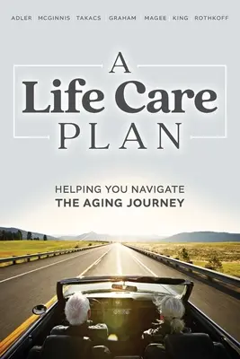 Ein Plan für die Lebenspflege: Hilfe bei der Navigation durch die Reise des Alterns - A Life Care Plan: Helping You Navigate the Aging Journey