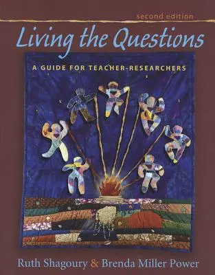 Die Fragen leben, zweite Auflage: Ein Leitfaden für Lehrende und Forschende - Living the Questions, Second Edition: A Guide for Teacher-Researchers