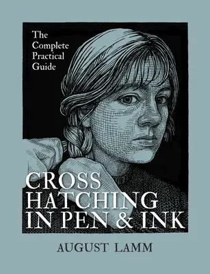 Kreuzschraffuren in Feder und Tinte: Der komplette praktische Leitfaden - Crosshatching in Pen and Ink: The Complete Practical Guide