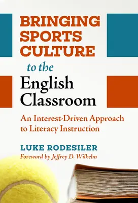 Die Sportkultur in den Englischunterricht bringen: Ein interessengeleiteter Ansatz für den Lese- und Schreibunterricht - Bringing Sports Culture to the English Classroom: An Interest-Driven Approach to Literacy Instruction
