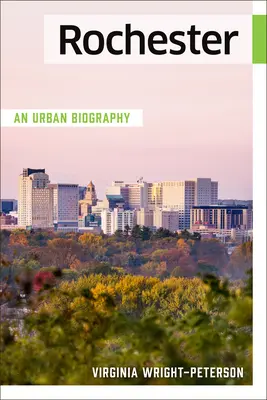Rochester: Eine Stadtbiographie - Rochester: An Urban Biography