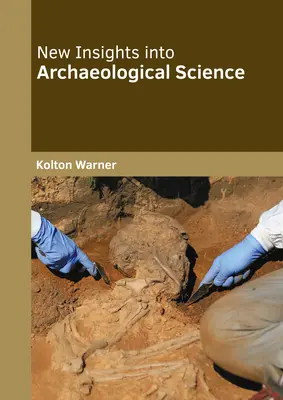 Neue Einblicke in die archäologische Wissenschaft - New Insights Into Archaeological Science