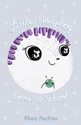Der kleine Igel geht in die Schule: Ein süßes, lustiges Bilderbuch über Fantasie und Freundschaft - Little Hedgehog Goes to School: A Sweet, Funny Picture Book About Imagination and Friendship