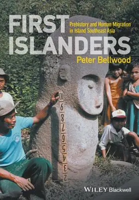 Die ersten Inselbewohner: Vorgeschichte und menschliche Migration im insularen Südostasien - First Islanders: Prehistory and Human Migration in Island Southeast Asia