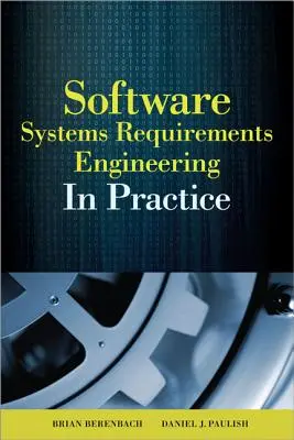 Software & Systems Requirements Engineering: In der Praxis - Software & Systems Requirements Engineering: In Practice