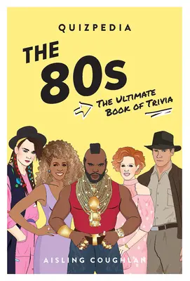 80er Jahre Quizpedia: Das ultimative Buch der Quizfragen - 80s Quizpedia: The Ultimate Book of Trivia