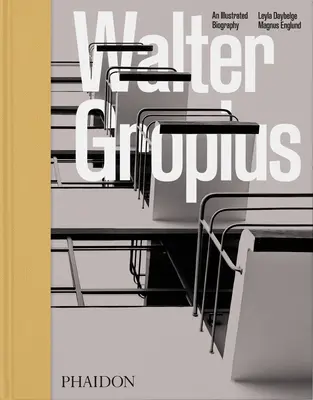 Walter Gropius, eine illustrierte Biographie - Walter Gropius, an Illustrated Biography