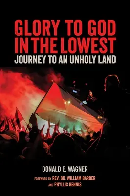 Ehre sei Gott in der Niedrigkeit: Reisen in ein unheiliges Land - Glory to God in the Lowest: Journeys to an Unholy Land