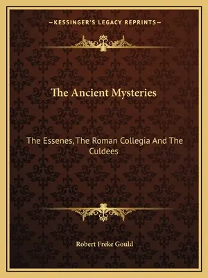 Die antiken Mysterien: Die Essener, die römischen Collegia und die Culdees - The Ancient Mysteries: The Essenes, The Roman Collegia And The Culdees