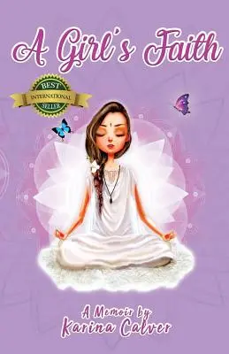 Der Glaube eines Mädchens: Ein Memoir von Karina Calver - A Girl's Faith: A Memoir by Karina Calver