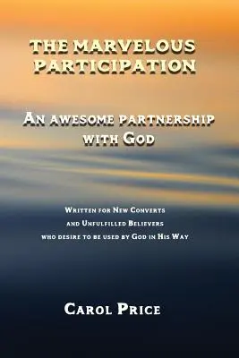 Die wunderbare Teilnahme: Eine wunderbare Partnerschaft mit Gott - The Marvelous Participation: An Awesome Partnership with God