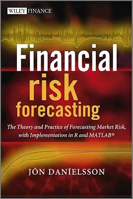 Finanzielle Risikovorhersage: Theorie und Praxis der Vorhersage von Marktrisiken mit Implementierung in R und MATLAB - Financial Risk Forecasting: The Theory and Practice of Forecasting Market Risk with Implementation in R and MATLAB