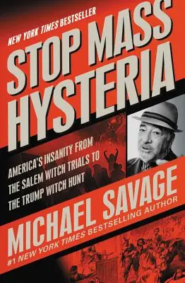 Massenhysterie stoppen: Amerikas Wahnsinn von den Salemer Hexenprozessen bis zur Trump-Hexenjagd - Stop Mass Hysteria: America's Insanity from the Salem Witch Trials to the Trump Witch Hunt