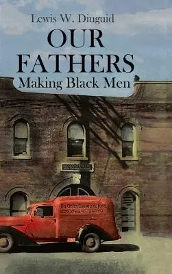 Unsere Väter: Die Entstehung schwarzer Männer - Our Fathers: Making Black Men