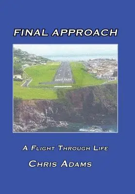 Letzte Annäherung: Ein Flug durch das Leben - Final Approach: A Flight Through Life