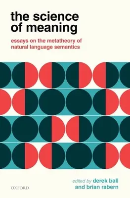 Die Wissenschaft der Bedeutung: Aufsätze zur Metatheorie der Semantik natürlicher Sprache - The Science of Meaning: Essays on the Metatheory of Natural Language Semantics