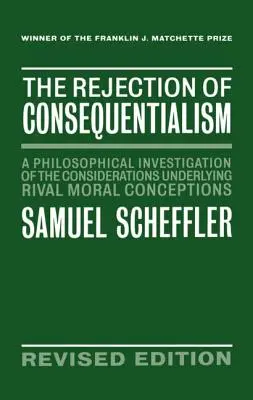 Die Ablehnung des Konsequenzialismus: Eine philosophische Untersuchung der Überlegungen, die rivalisierenden Moralkonzepten zugrunde liegen - The Rejection of Consequentialism: A Philosophical Investigation of the Considerations Underlying Rival Moral Conceptions