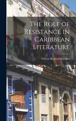 Die Rolle des Widerstands in der karibischen Literatur - The Role of Resistance in Caribbean Literature