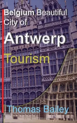 Belgien Schöne Stadt Antwerpen: Fremdenverkehr - Belgium Beautiful City of Antwerp: Tourism