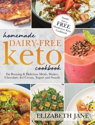 Hausgemachtes milchfreies Keto-Kochbuch: Fettverbrennende & leckere Mahlzeiten, Shakes, Schokolade, Eiscreme, Joghurt und Snacks - Homemade Dairy-Free Keto Cookbook: Fat Burning & Delicious Meals, Shakes, Chocolate, Ice Cream, Yogurt and Snacks