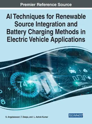 KI-Techniken für die Integration erneuerbarer Energiequellen und Batterielademethoden in Elektrofahrzeuganwendungen - AI Techniques for Renewable Source Integration and Battery Charging Methods in Electric Vehicle Applications