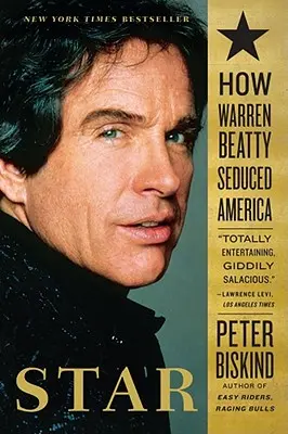 Star: Wie Warren Beatty Amerika verführte - Star: How Warren Beatty Seduced America