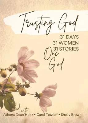 Gott vertrauen: 31 Tage - 31 Frauen - 31 Geschichten - ein Gott - Trusting God: 31 Days - 31 Women - 31 Stories - One God