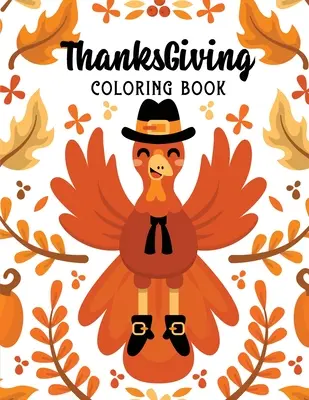 Erntedank-Malbuch: Malvorlagen für Kinder zum Erntedankfest, Malvorlagen für den Herbst, Malvorlagen zum Stressabbau im Herbst, Malvorlagen für Weihnachtsgeschenke - ThanksGiving Coloring Book: Kids Thanksgiving Holiday Coloring Pages, Fall Coloring Pages, Stress Relieving Autumn Coloring Pages, Holiday Gift Fo