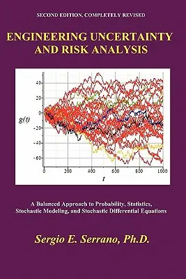 Technische Unsicherheits- und Risikoanalyse: Ein ausgewogener Ansatz für Wahrscheinlichkeitsrechnung, Statistik, stochastische Modellierung und stochastische Differentialgleichungen. - Engineering Uncertainty and Risk Analysis: A Balanced Approach to Probability, Statistics, Stochastic Modeling, and Stochastic Differential Equations.
