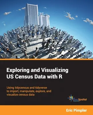 Erforschung und Visualisierung von US-Volkszählungsdaten mit R: Verwendung von tidycensus und tidyverse zum Importieren, Manipulieren, Erforschen und Visualisieren von Volkszählungsdaten - Exploring and Visualizing US Census Data with R: Using tidycensus and tidyverse to import, manipulate, explore, and visualize census data
