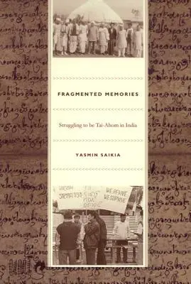 Fragmentierte Erinnerungen: Der Kampf um das Tai-Ahom-Sein in Indien - Fragmented Memories: Struggling to be Tai-Ahom in India