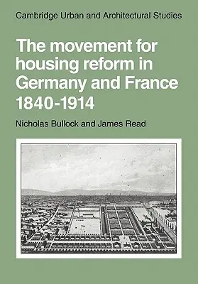 Die Bewegung zur Wohnungsreform in Deutschland und Frankreich, 1840-1914 - The Movement for Housing Reform in Germany and France, 1840-1914