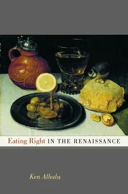 Richtig essen in der Renaissance: Band 2 - Eating Right in the Renaissance: Volume 2