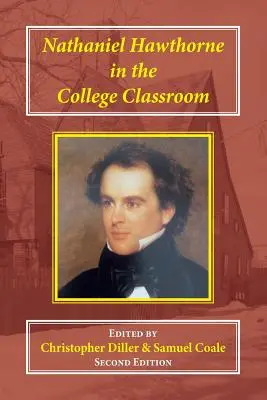 Nathaniel Hawthorne im College-Klassenzimmer: Kontexte, Materialien und Herangehensweisen - Nathaniel Hawthorne in the College Classroom: Contexts, Materials, and Approaches