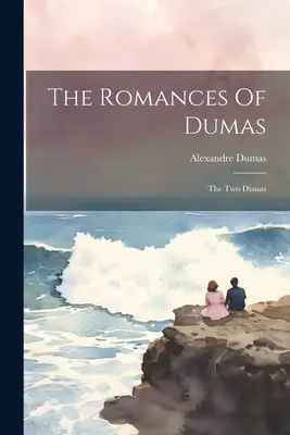 Die Romane von Dumas: Die zwei Dianas - The Romances Of Dumas: The Two Dianas
