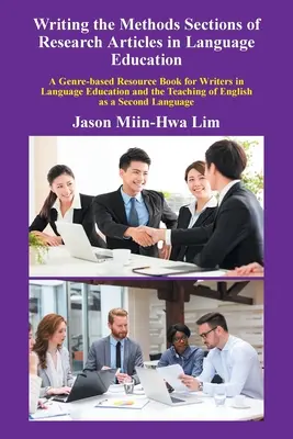 Verfassen der Methodenteile von Forschungsartikeln in der Sprachausbildung: A Genre-Based Resource Book for Writers in Language Education and the Teachin - Writing the Methods Sections of Research Articles in Language Education: A Genre-Based Resource Book for Writers in Language Education and the Teachin