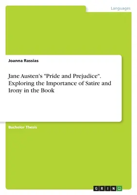 Jane Austens „Stolz und Vorurteil“. Untersuchung der Bedeutung von Satire und Ironie in dem Buch“. - Jane Austen's Pride and Prejudice