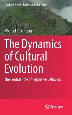 Die Dynamik der kulturellen Evolution: Die zentrale Rolle zielgerichteter Verhaltensweisen - The Dynamics of Cultural Evolution: The Central Role of Purposive Behaviors
