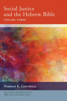 Soziale Gerechtigkeit und die hebräische Bibel, Band drei - Social Justice and the Hebrew Bible, Volume Three