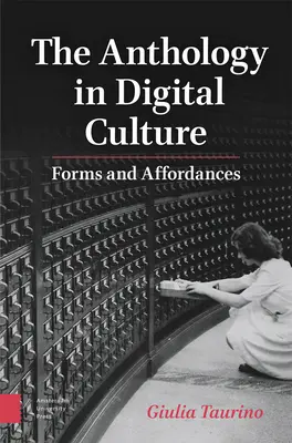 Die Anthologie in der digitalen Kultur: Formen und Affordanzen - The Anthology in Digital Culture: Forms and Affordances
