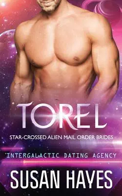 Torel: Star-Crossed Alien Mail Order Brides (Intergalaktische Partnervermittlung) - Torel: Star-Crossed Alien Mail Order Brides (Intergalactic Dating Agency)