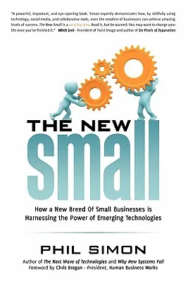 The New Small: Wie eine neue Art von Kleinunternehmen die Macht der neuen Technologien nutzt - The New Small: How a New Breed of Small Businesses Is Harnessing the Power of Emerging Technologies