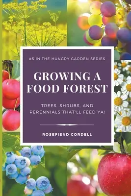 Growing a Food Forest - Bäume, Sträucher und Stauden, die dich ernähren! - Growing a Food Forest - Trees, Shrubs, & Perennials That'll Feed Ya!