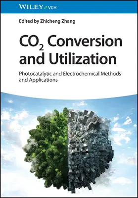 CO2-Umwandlung und -Nutzung: Photokatalytische und elektrochemische Methoden und Anwendungen - CO2 Conversion and Utilization: Photocatalytic and Electrochemical Methods and Applications