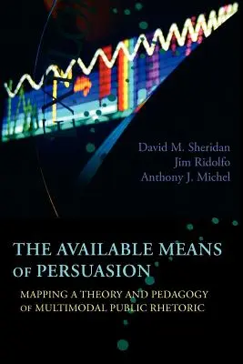 Die verfügbaren Mittel der Überredung: Entwurf einer Theorie und Pädagogik der multimodalen öffentlichen Rhetorik - The Available Means of Persuasion: Mapping a Theory and Pedagogy of Multimodal Public Rhetoric