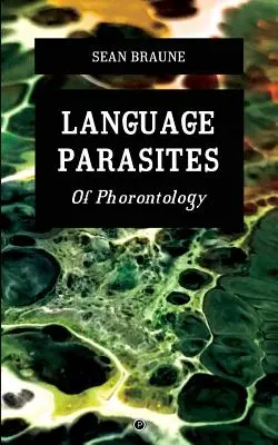 Parasiten der Sprache: Von der Phorontologie - Language Parasites: Of Phorontology